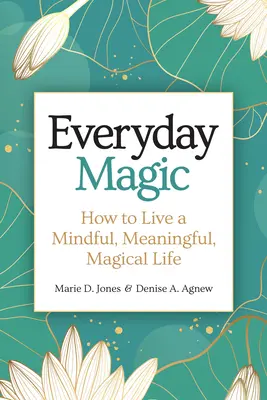 Každodenné kúzlo: Ako žiť zmysluplný a čarovný život - Everyday Magic: How to Live a Mindful, Meaningful, Magical Life