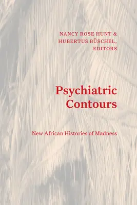 Psychiatrické kontúry: Nové africké dejiny šialenstva - Psychiatric Contours: New African Histories of Madness