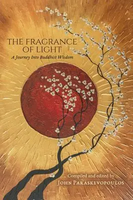 Vôňa svetla: Cesta do budhistickej múdrosti - The Fragrance of Light: A Journey Into Buddhist Wisdom