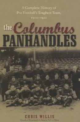 Kolumbove panciere: Kompletná história najtvrdšieho tímu profesionálneho futbalu v rokoch 1900 - 1922 - The Columbus Panhandles: A Complete History of Pro Football's Toughest Team, 1900-1922