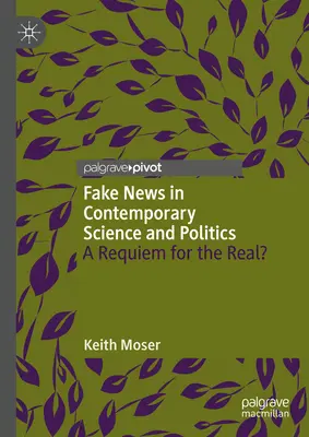 Falošné správy v súčasnej vede a politike: Rekviem za skutočné? - Fake News in Contemporary Science and Politics: A Requiem for the Real?
