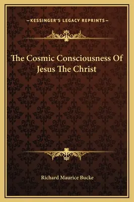 Kozmické vedomie Ježiša Krista - The Cosmic Consciousness Of Jesus The Christ
