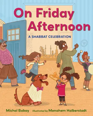 V piatok popoludní: A Shabbat Celebration - On Friday Afternoon: A Shabbat Celebration