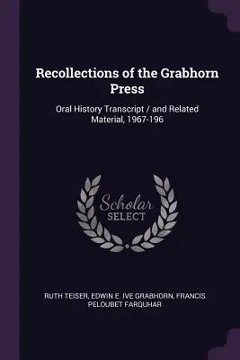 Spomienky na vydavateľstvo Grabhorn Press: Prepis ústnej histórie / a súvisiace materiály, 1967-196 - Recollections of the Grabhorn Press: Oral History Transcript / and Related Material, 1967-196