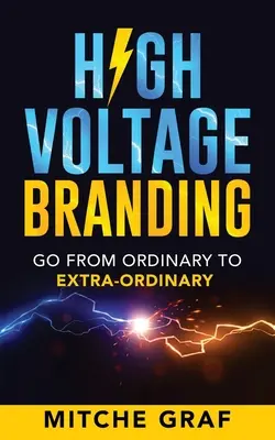 Značkovanie vysokým napätím: Z obyčajného na neobyčajný - High Voltage Branding: Go From Ordinary To Extra-Ordinary