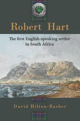 Robert Hart: prvý anglicky hovoriaci osadník v Južnej Afrike - Robert Hart: The First English-Speaking Settler in South Africa