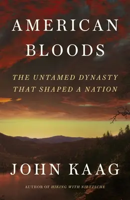 American Bloods: Krvavá krv: neskrotná dynastia, ktorá formovala národ - American Bloods: The Untamed Dynasty That Shaped a Nation