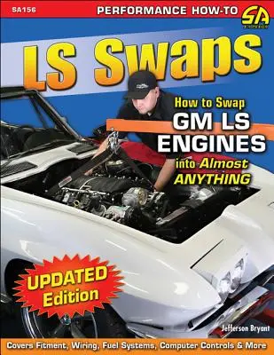 Výmena LS: Ako vymeniť motory GM LS za takmer čokoľvek - LS Swaps: How to Swap GM LS Engines Into Almost Anything