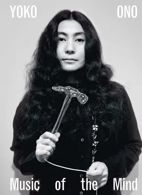 Yoko Ono: Yoko: Hudba mysle - Yoko Ono: Music of the Mind