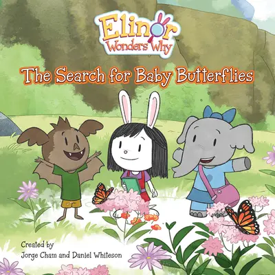 Elinor sa čuduje prečo: Hľadanie malých motýľov - Elinor Wonders Why: The Search for Baby Butterflies