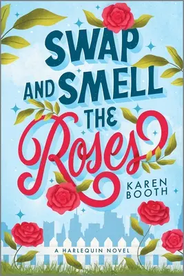 Swap and Smell the Roses: Romantická komédia - Swap and Smell the Roses: A Romantic Comedy
