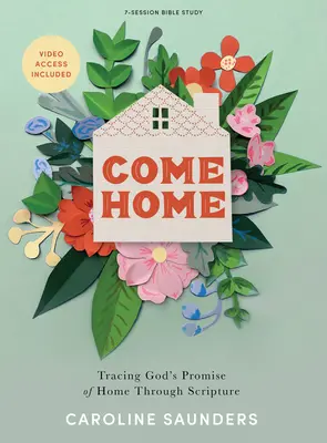 Come Home - Biblická kniha s video prístupom: Sledovanie Božieho prísľubu domova prostredníctvom Písma - Come Home - Bible Study Book with Video Access: Tracing God's Promise of Home Through Scripture