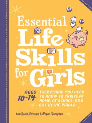 Základné životné zručnosti pre dievčatá: Všetko, čo potrebujete vedieť, aby ste prosperovali doma, v škole aj vo svete - Essential Life Skills for Girls: Everything You Need to Know to Thrive at Home, at School, and Out in the World