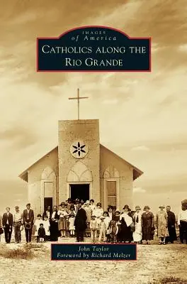 Katolíci pozdĺž Rio Grande - Catholics Along the Rio Grande