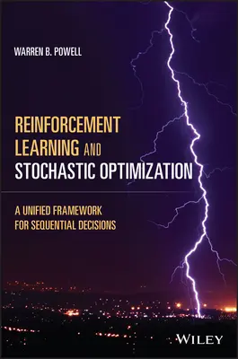 Učenie s posilňovaním a stochastická optimalizácia: Jednotný rámec pre sekvenčné rozhodovanie - Reinforcement Learning and Stochastic Optimization: A Unified Framework for Sequential Decisions