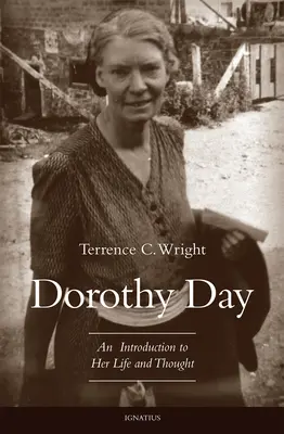 Dorothy Day: Úvod do jej života a myslenia - Dorothy Day: An Introduction to Her Life and Thought