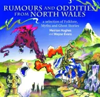 Kompaktný Wales: Výber folklóru, mýtov a strašidelných príbehov z Walesu, A - Compact Wales: Rumours and Oddities from North Wales - Selection of Folklore, Myths and Ghost Stories from Wales, A