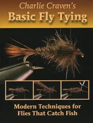 Charlie Craven's Basic Fly Tying: Moderné techniky pre mušky, ktoré chytajú ryby - Charlie Craven's Basic Fly Tying: Modern Techniques for Flies That Catch Fish