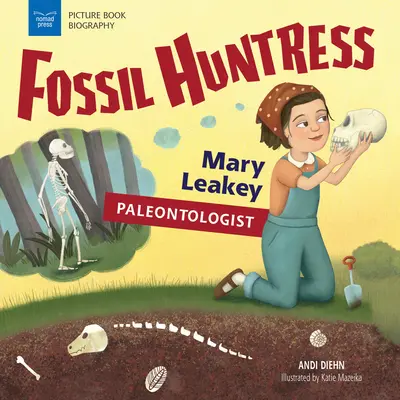 Lovkyňa fosílií: Mary Leakeyová, paleontologička - Fossil Huntress: Mary Leakey, Paleontologist