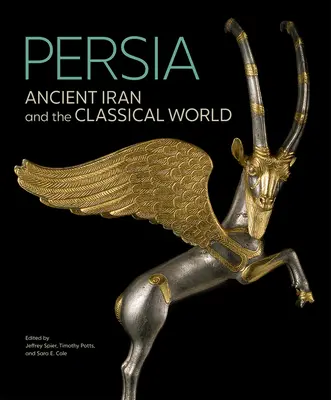 Perzia: staroveký Irán a klasický svet - Persia: Ancient Iran and the Classical World