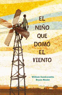 El Nio Que Dom El Viento / Chlapec, ktorý spútal vietor - El Nio Que Dom El Viento / The Boy Who Harnessed the Wind