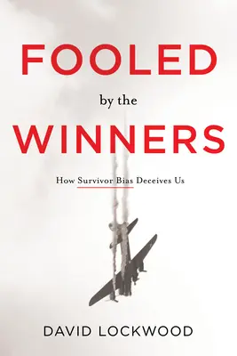Oklamaní víťazi: Ako nás klame predsudok o prežití - Fooled by the Winners: How Survivor Bias Deceives Us