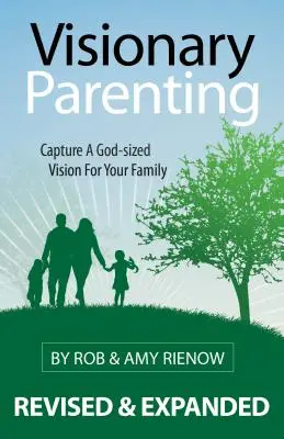 Vizionárske rodičovstvo: Zachyťte Božiu víziu pre svoju rodinu - Visionary Parenting: Capture a God-Sized Vision for Your Family