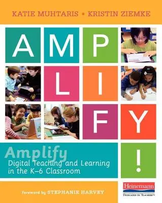 Zosilniť: Digitálne vyučovanie a učenie v triede K-6 - Amplify: Digital Teaching and Learning in the K-6 Classroom