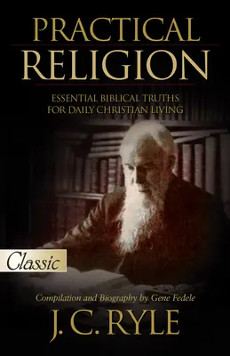Praktické náboženstvo: Základné biblické pravdy pre každodenný kresťanský život - Practical Religion: Essential Biblical Truths for Daily Christian Living