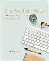 Praktická múza: Cvičenia pre spisovateľov, predbežné vydanie - The Practical Muse: Exercises for Writers, Preliminary Edition