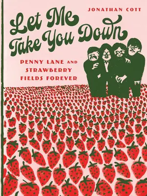 Nechaj ma, nech ťa vezme dole: Penny Lane a jahodové polia navždy - Let Me Take You Down: Penny Lane and Strawberry Fields Forever