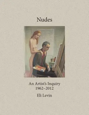 Akty: Umelecké vyšetrovanie, 1962-2012 - Nudes: An Artist's Inquiry, 1962-2012