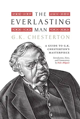 Večný človek: Chestertona: Sprievodca majstrovským dielom G. K. Chestertona - The Everlasting Man: A Guide to G.K. Chesterton's Masterpiece