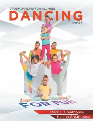 Tanec pre zábavu: Tanečné metódy: skupinové tance pre všetky vekové kategórie - kniha 1 - Dancing For Fun: Group Dancing For All Ages - Book 1