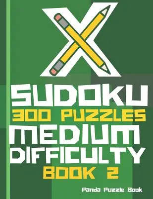 X Sudoku - 300 hádaniek strednej obtiažnosti - Kniha 2: Sudoku variácie - Sudoku X Puzzle Books - X Sudoku - 300 Puzzles Medium Difficulty - Book 2: Sudoku Variations - Sudoku X Puzzle Books