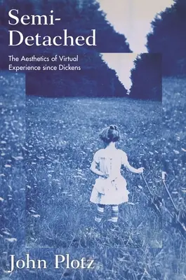 Semi-Detached: Estetika virtuálneho zážitku od Dickensa - Semi-Detached: The Aesthetics of Virtual Experience Since Dickens