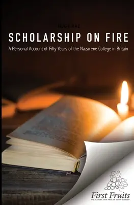 Učenosť v ohni: Osobná správa o päťdesiatich rokoch Nazaretskej vysokej školy v Británii - Scholarship on Fire: A Personal Account of Fifty Years of The Nazarene College in Britian