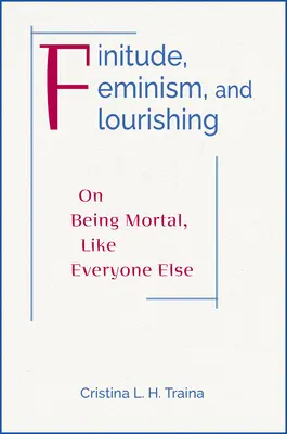 Konečnosť, feminizmus a rozkvet: Ako byť morálny ako všetci ostatní - Finitude, Feminism, and Flourishing: On Being Moral Like Everyone Else