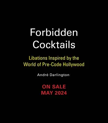 Zakázané koktaily: Drogéria: nápoje inšpirované svetom predkódového Hollywoodu - Forbidden Cocktails: Libations Inspired by the World of Pre-Code Hollywood