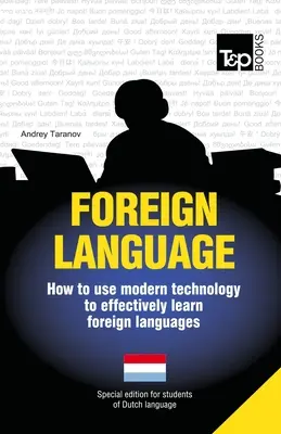 Cudzí jazyk - Ako využiť moderné technológie na efektívne učenie cudzích jazykov: Špeciálne vydanie - Holandčina - Foreign language - How to use modern technology to effectively learn foreign languages: Special edition - Dutch
