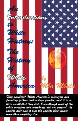 Úvod do bielej histórie: Dejiny bielej Ameriky (The History of White America) - An Introduction to White History: The History of White America