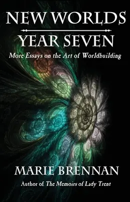 Nové svety, rok siedmy: Ďalšie eseje o umení vytvárania svetov - New Worlds, Year Seven: More Essays on the Art of Worldbuilding