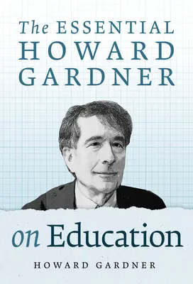 Howard Gardner o vzdelávaní (The Essential Howard Gardner on Education) - The Essential Howard Gardner on Education