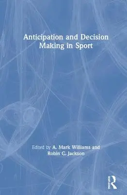 Predvídanie a rozhodovanie v športe - Anticipation and Decision Making in Sport