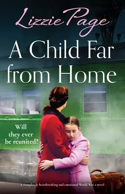 Dieťa ďaleko od domova: Úplne srdcervúci a emotívny román z 2. svetovej vojny - A Child Far from Home: A completely heartbreaking and emotional World War 2 novel