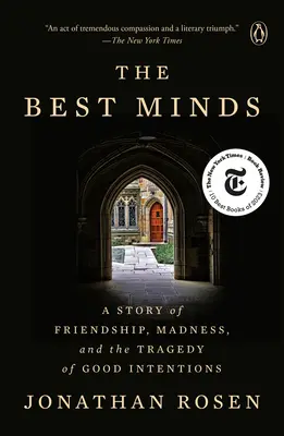 Najlepšie mysle: Príbeh o priateľstve, šialenstve a tragédii dobrých úmyslov - The Best Minds: A Story of Friendship, Madness, and the Tragedy of Good Intentions