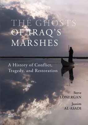 Prízraky irackých močiarov: História konfliktu, tragédie a obnovy - The Ghosts of Iraq's Marshes: A History of Conflict, Tragedy, and Restoration