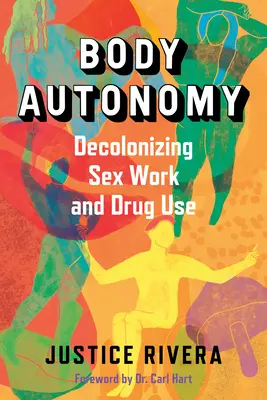 Autonómia tela: Dekolonizácia sexuálnej práce a užívania drog - Body Autonomy: Decolonizing Sex Work and Drug Use