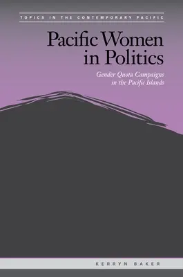 Pacifické ženy v politike: Kampane za rodové kvóty na tichomorských ostrovoch - Pacific Women in Politics: Gender Quota Campaigns in the Pacific Islands