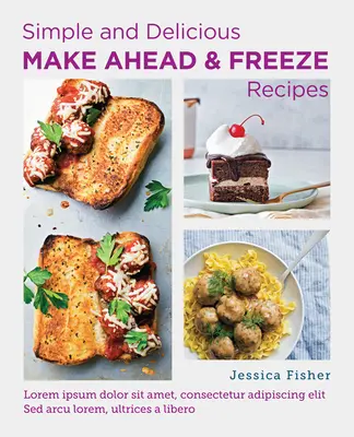 Jednoduché a chutné recepty na prípravu a zmrazenie - Simple and Delicious Make-Ahead and Freeze Recipes